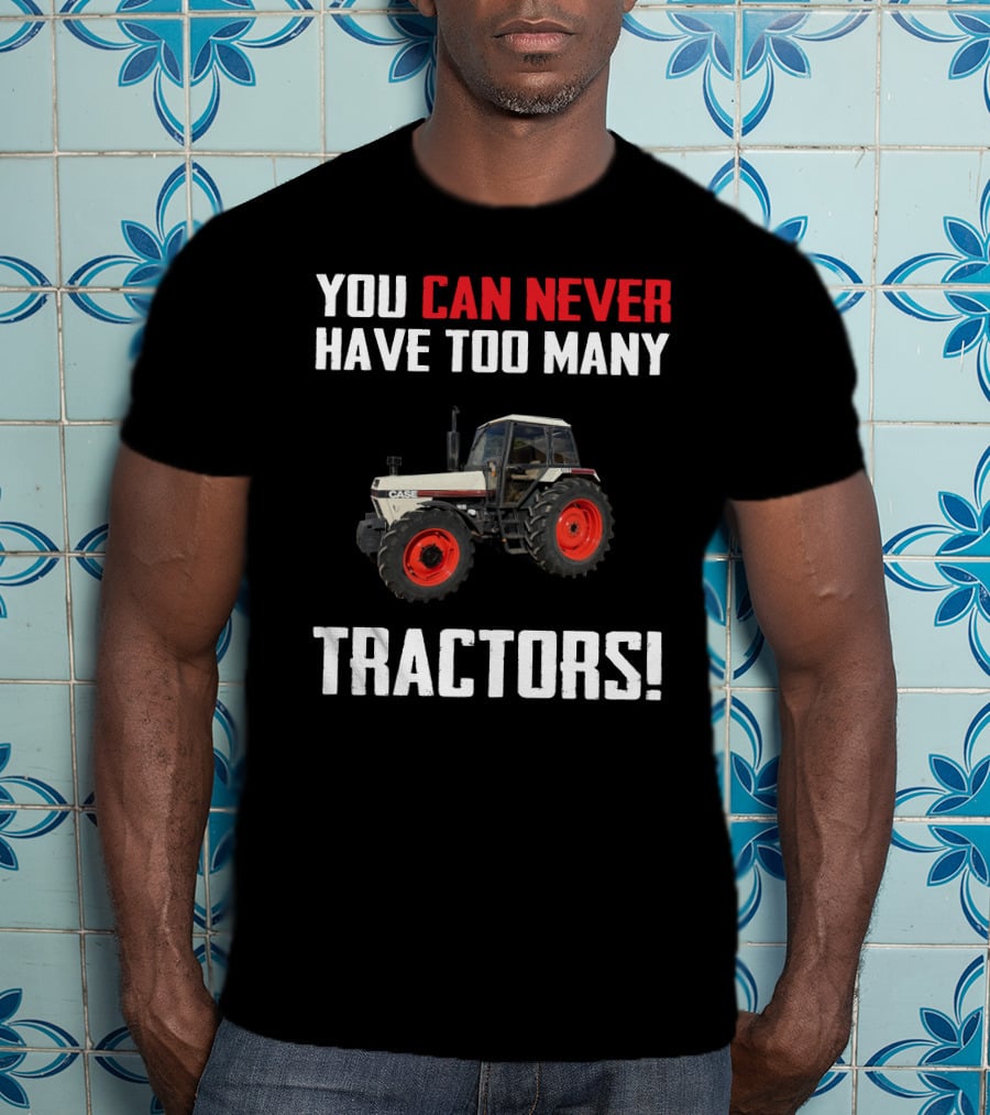 You Can Never Have Too Many Tractors Case David Brown 1594 T-Shirt