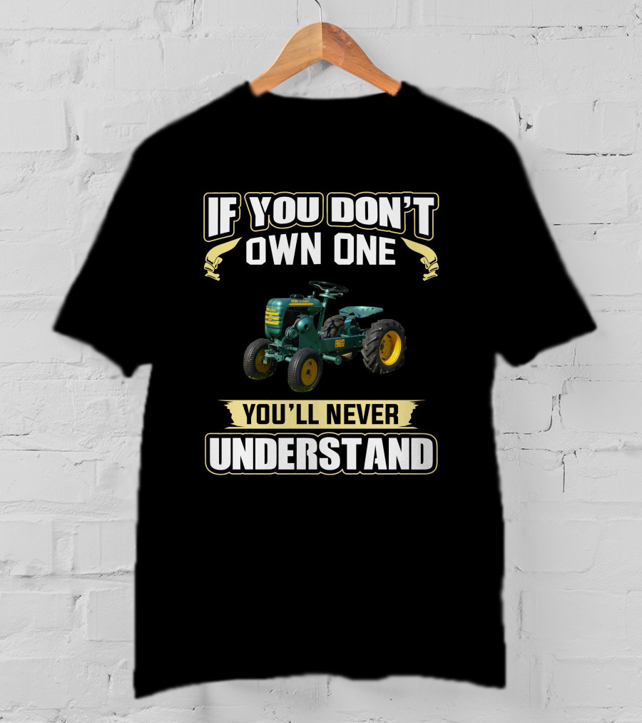 If You Don't Own One You'll Never Understand Bolens Garden Tractor T-Shirt
