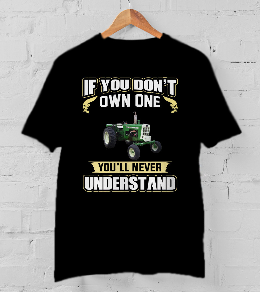 If You Don't Own An Oliver 1850 You'll Never Understand T-Shirt