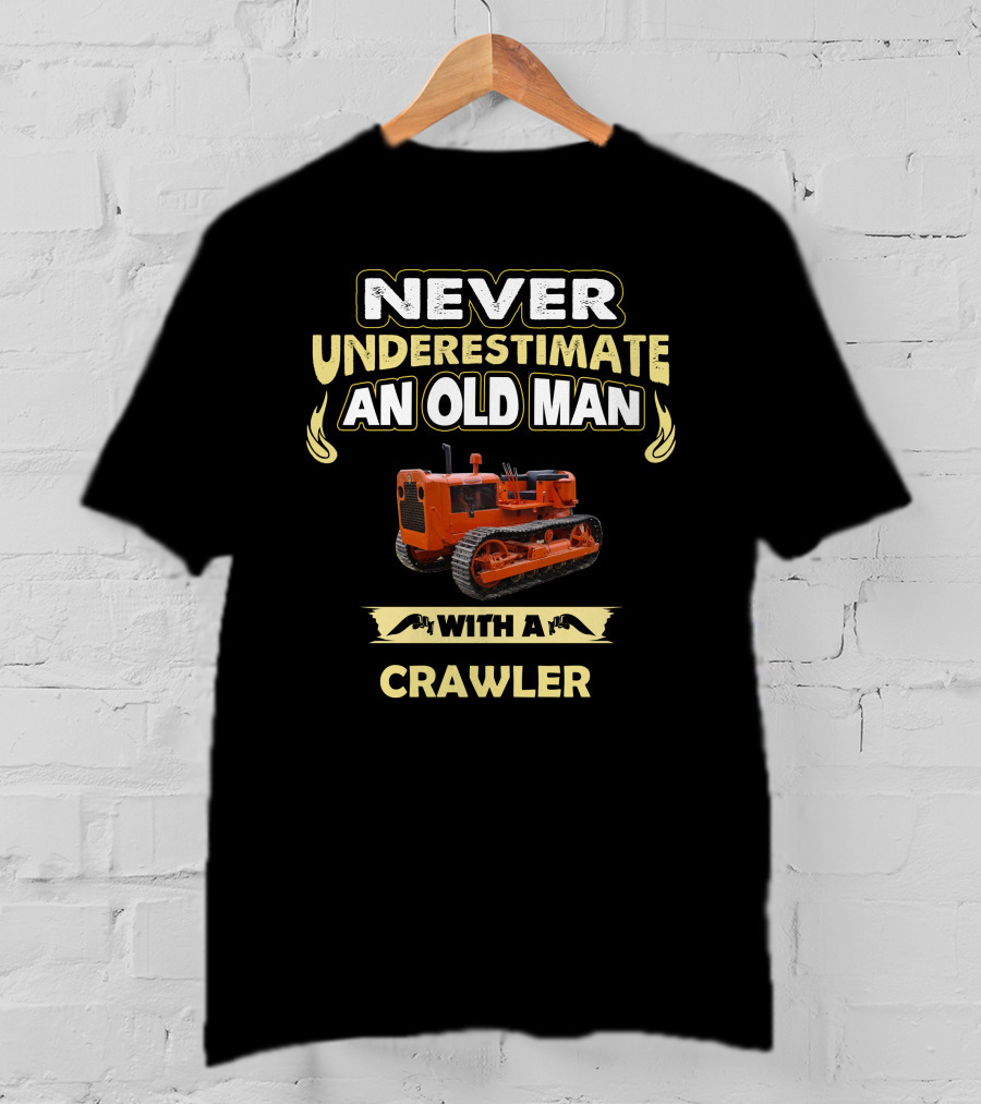 NEVER UNDERESTIMATE AN OLD MAN WITH A CRAWLER T-Shirt