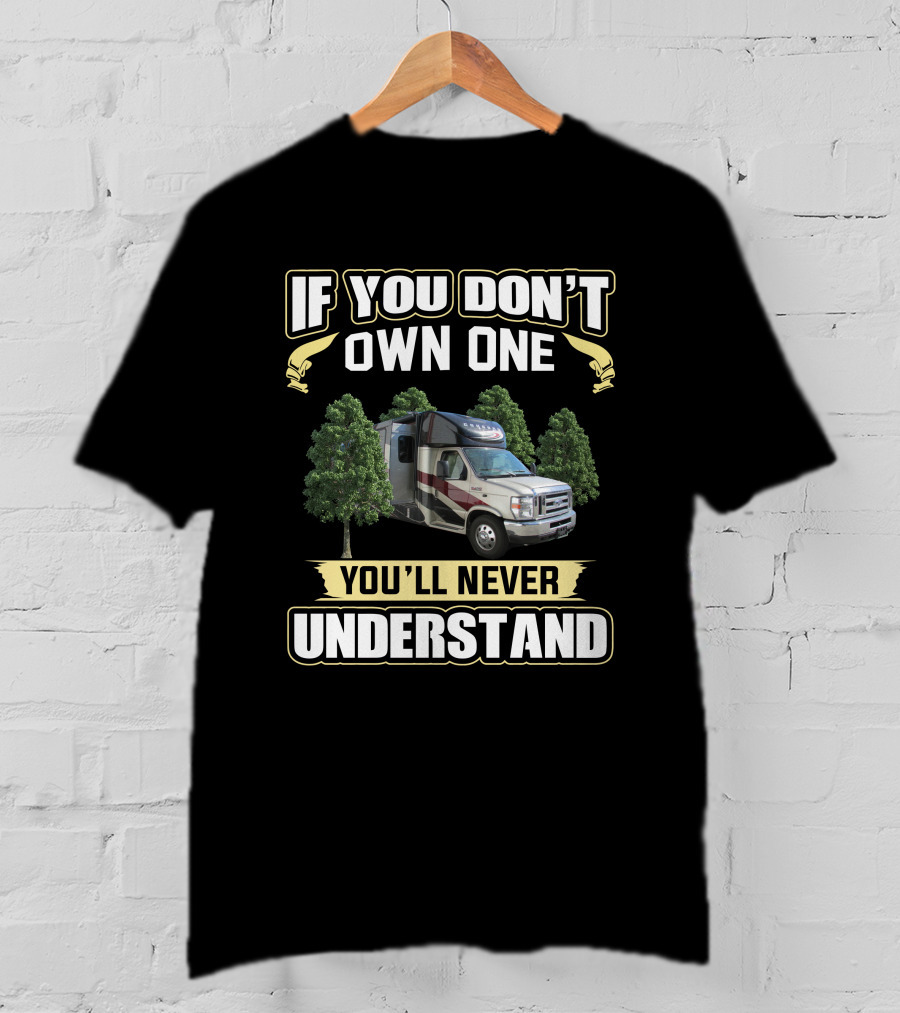 If You Don't Own One You'll Never Understand Coachmen Concord RV T-Shirt