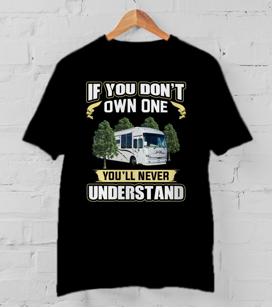 If You Don't Own One You'll Never Understand Alfa See Ya RV T-Shirt