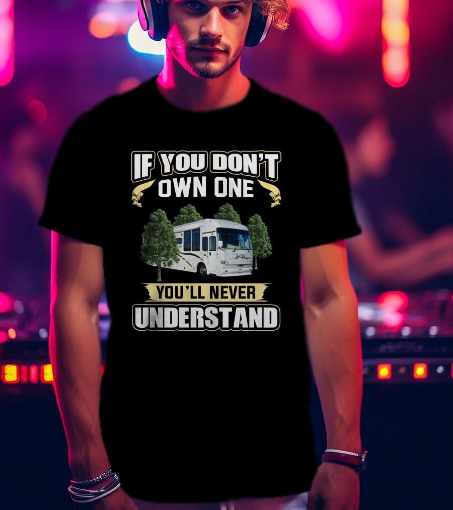 If You Don't Own One You'll Never Understand Alfa See Ya RV T-Shirt
