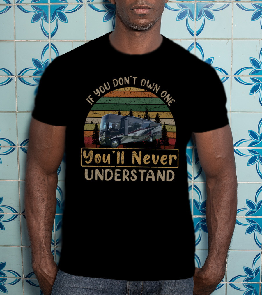 If You Don't Own One You'll Never Understand Miramar Thor Motorhome Vintage Forest Stripes T-Shirt