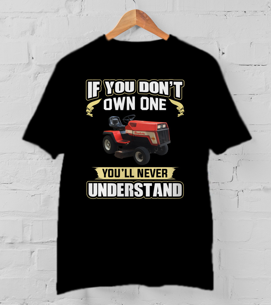 Simplicity If You Don't Own One You'll Never Understand T-Shirt