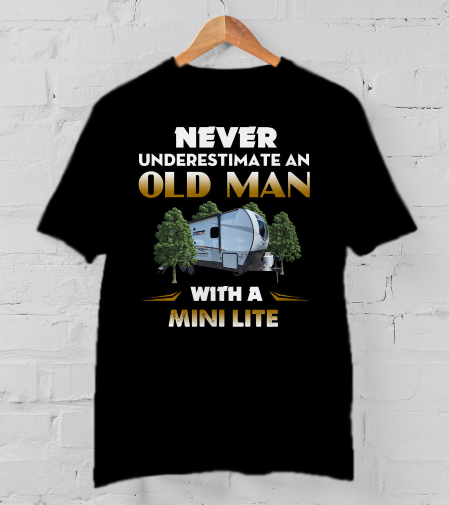 NEVER UNDERESTIMATE AN OLD MAN WITH A MINI LITE T-Shirt