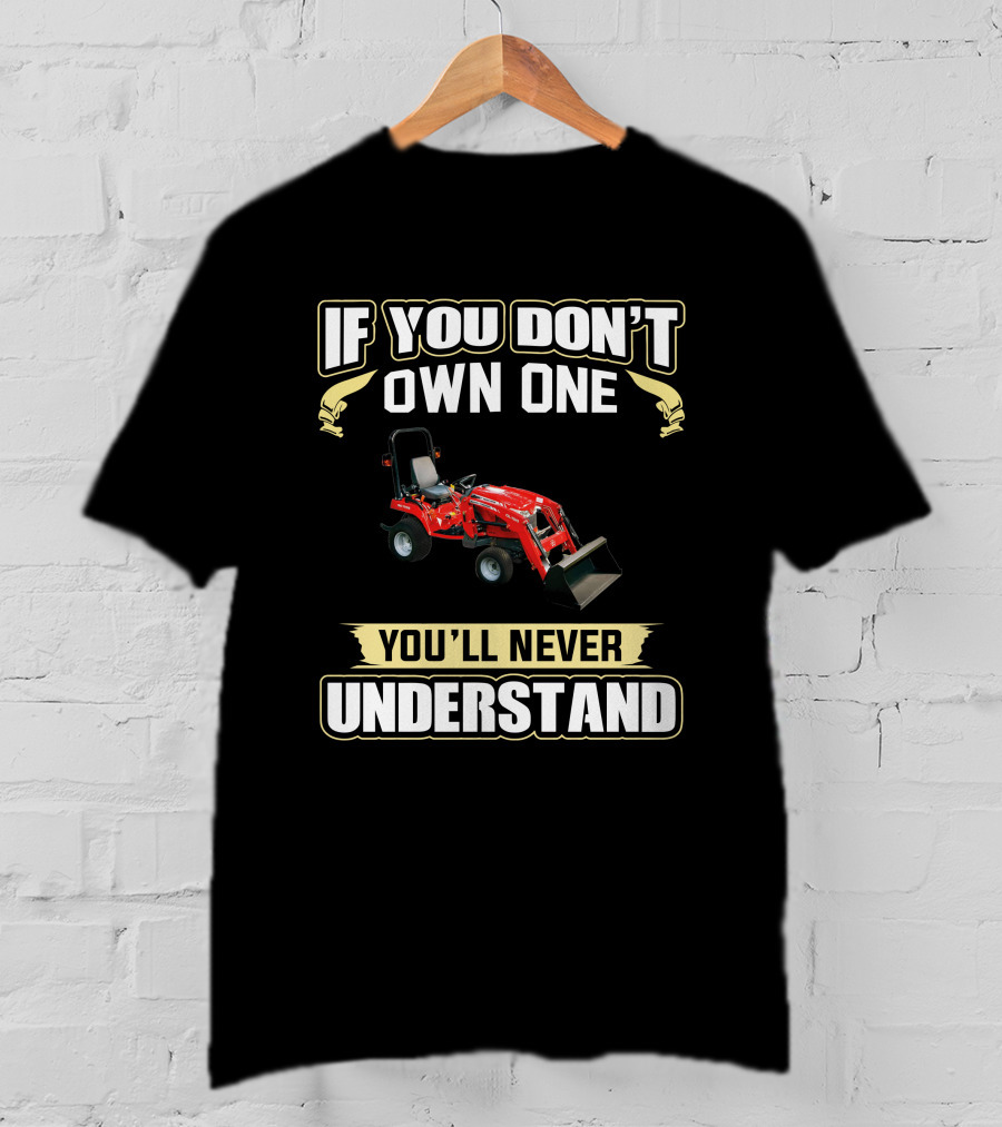 If You Don't Own One You'll Never Understand Mfgc Tractor T-Shirt