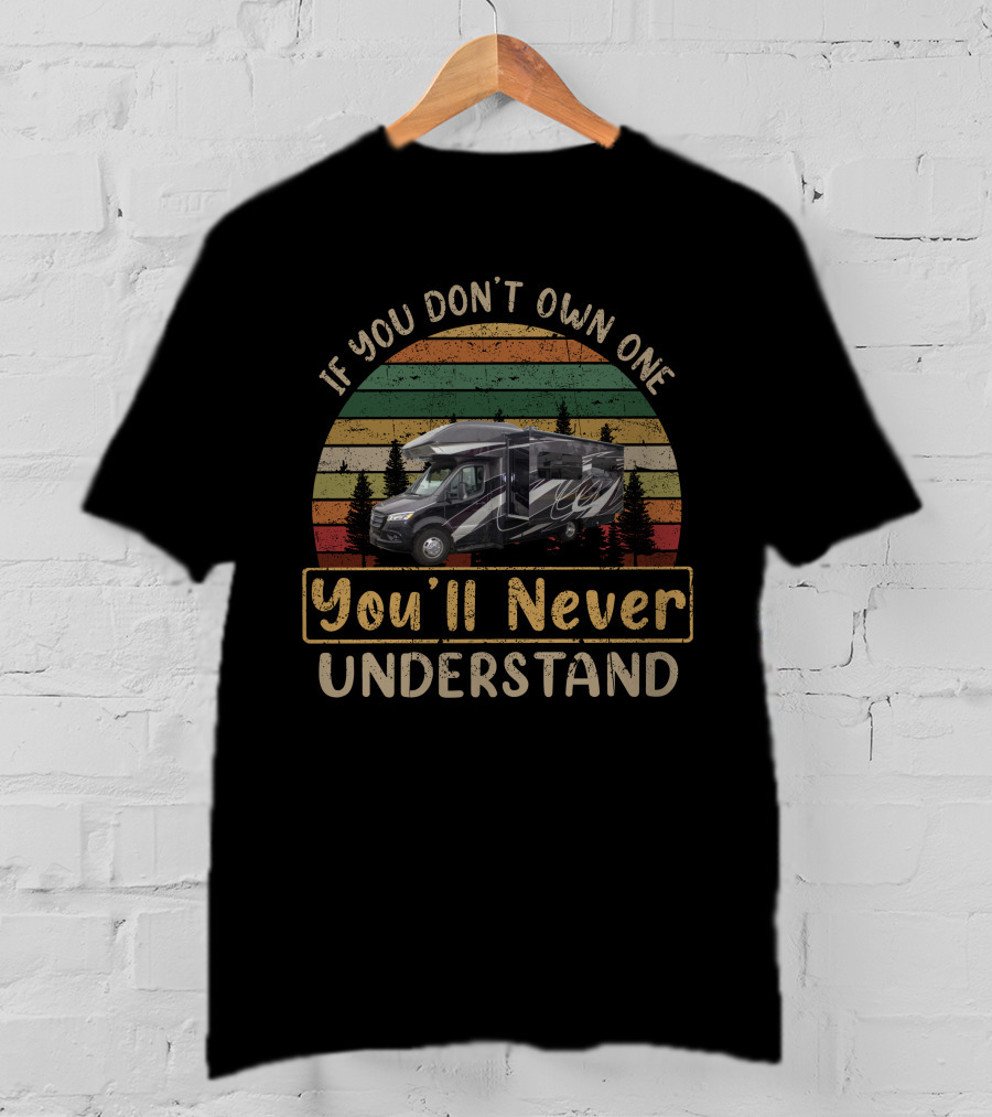 If You Don't Own One You'll Never Understand Entegra Qwest T-Shirt