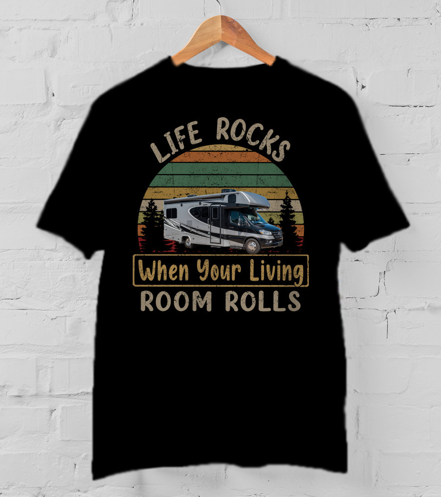 Life Rocks When Your Living Room Rolls Retro RV Camper T-Shirt