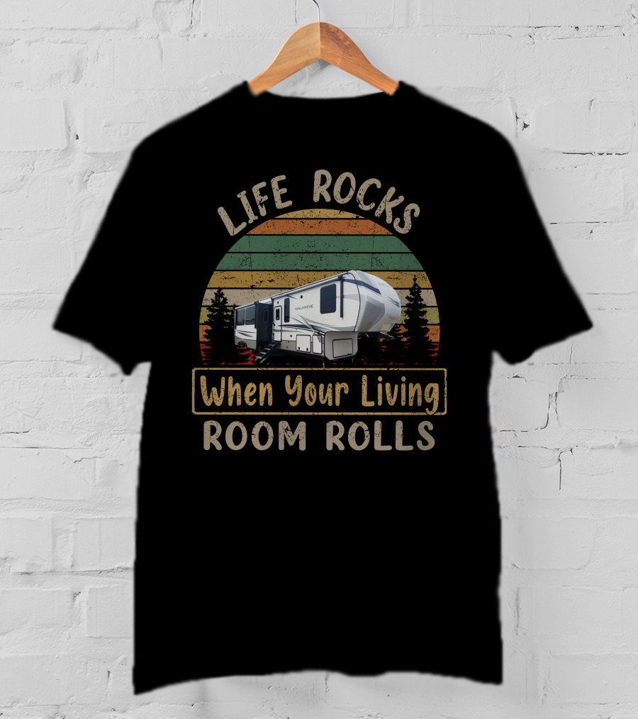 Life Rocks When Your Living Room Rolls Avalanche 390ds T-Shirt