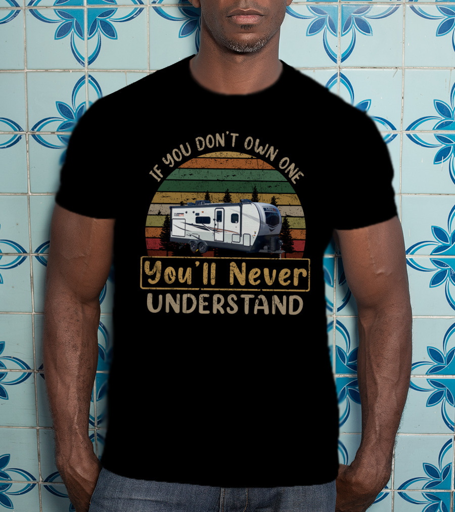 If You Don't Own One You'll Never Understand Mini Lite 2507s T-Shirt