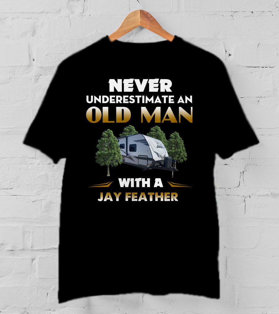 NEVER UNDERESTIMATE AN OLD MAN WITH A JAY FEATHER 25RB T-Shirt