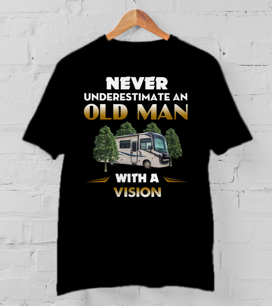 Never Underestimate An Old Man With A Vision Entegra RV T-Shirt
