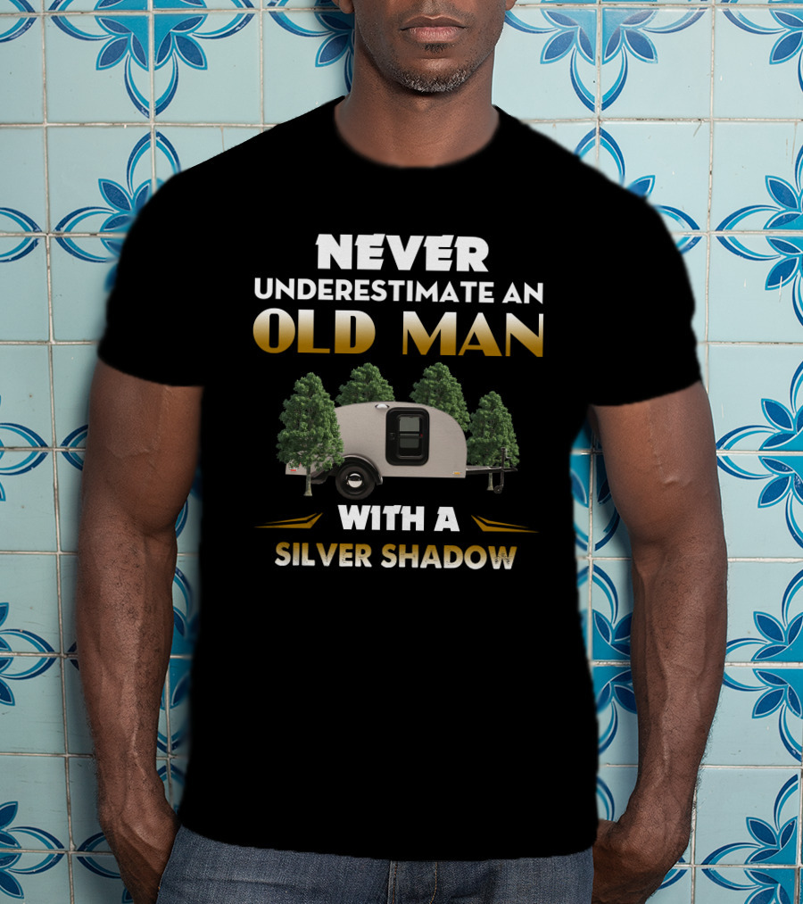 Never Underestimate An Old Man With A Silver Shadow T-Shirt