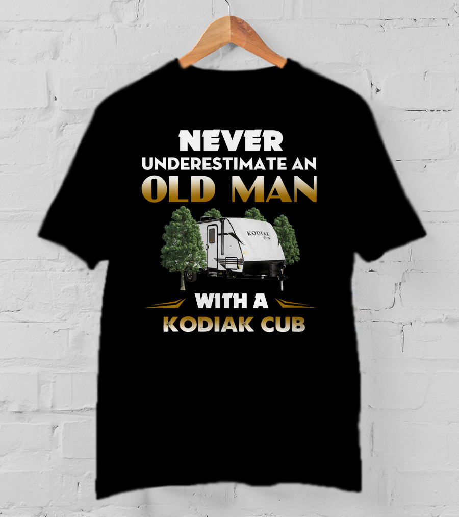 NEVER UNDERESTIMATE AN OLD MAN WITH A KODIAK CUB T-Shirt