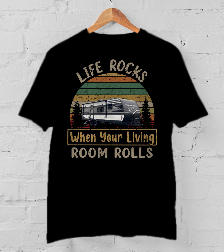 LIFE ROCKS When Your Living ROOM ROLLS Transcend Xplor Camper Retro Stripes T-Shirt
