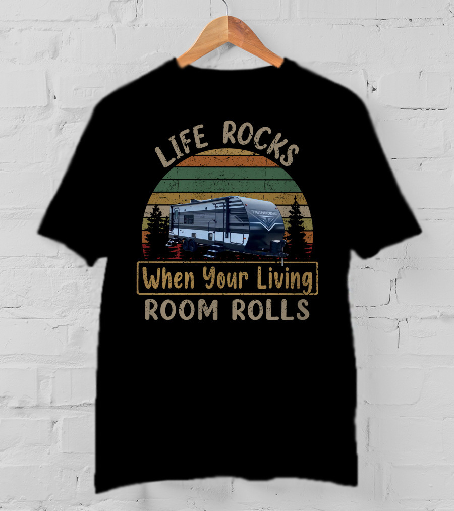 LIFE ROCKS When Your Living ROOM ROLLS Transcend 231RK T-Shirt