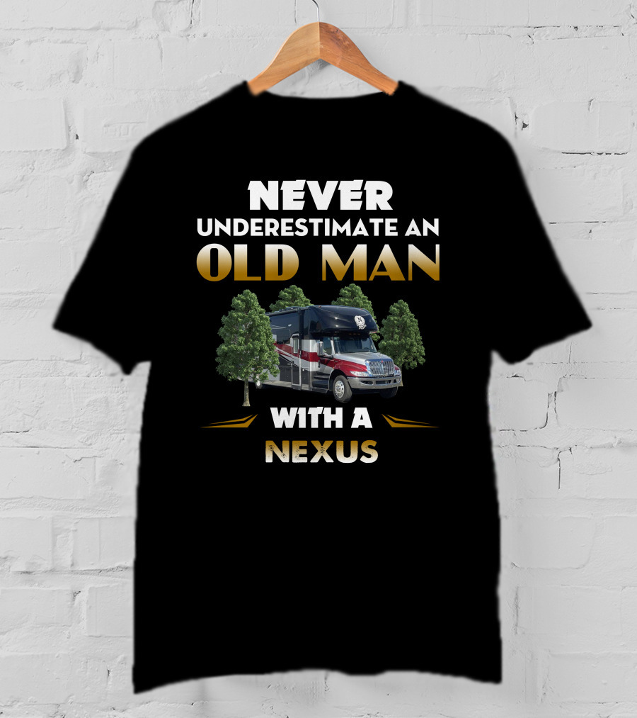 NEVER UNDERESTIMATE AN OLD MAN WITH A NEXUS T-Shirt