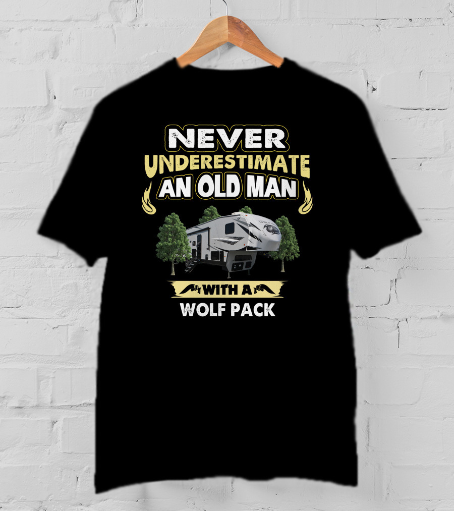 Never Underestimate An Old Man With A Wolf Pack Forest River 315 T-Shirt