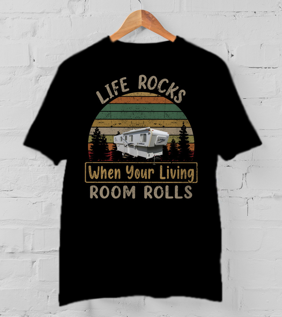 Life Rocks When Your Living Room Rolls 2003 TrailManor 2720 Retro Camper T-Shirt
