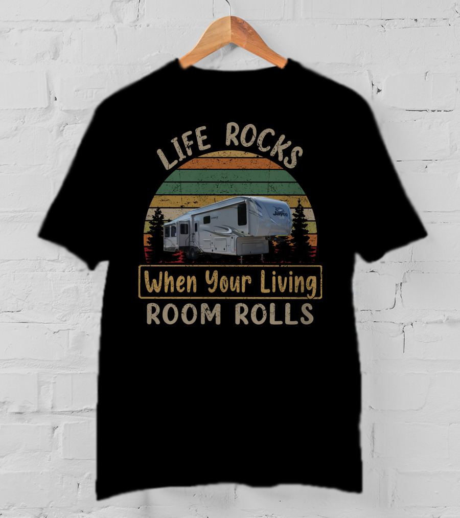 LIFE ROCKS When Your Living ROOM ROLLS Jayco Eagle 355MBQS T-Shirt
