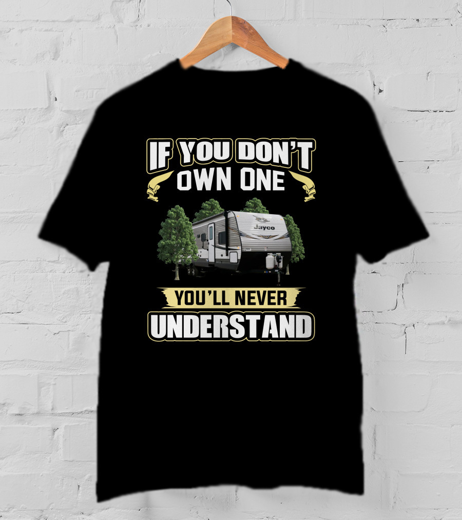 If You Don't Own One You'll Never Understand Jayco Jay Flight 32BHDS T-Shirt
