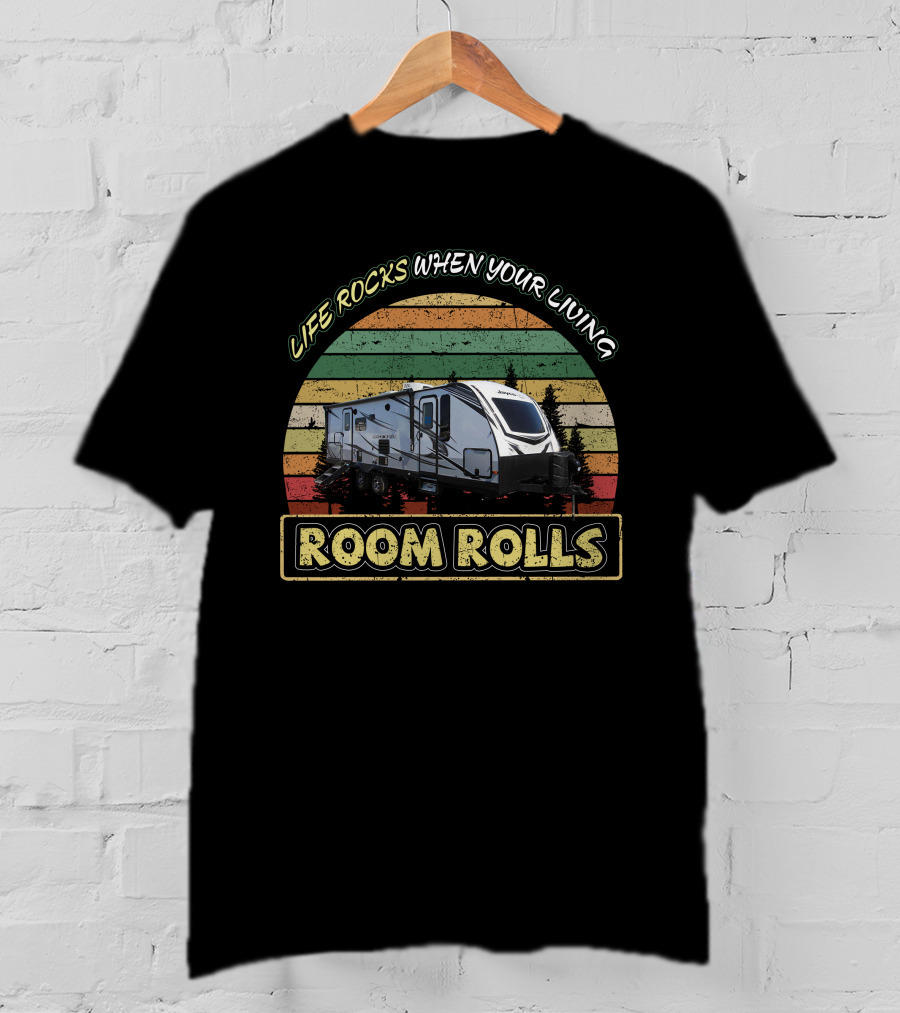 Life Rocks When Your Living Room Rolls Whitehawk 27RB T-Shirt