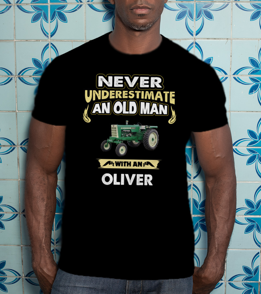 Never Underestimate An Old Man With An Oliver Tractor T-Shirt