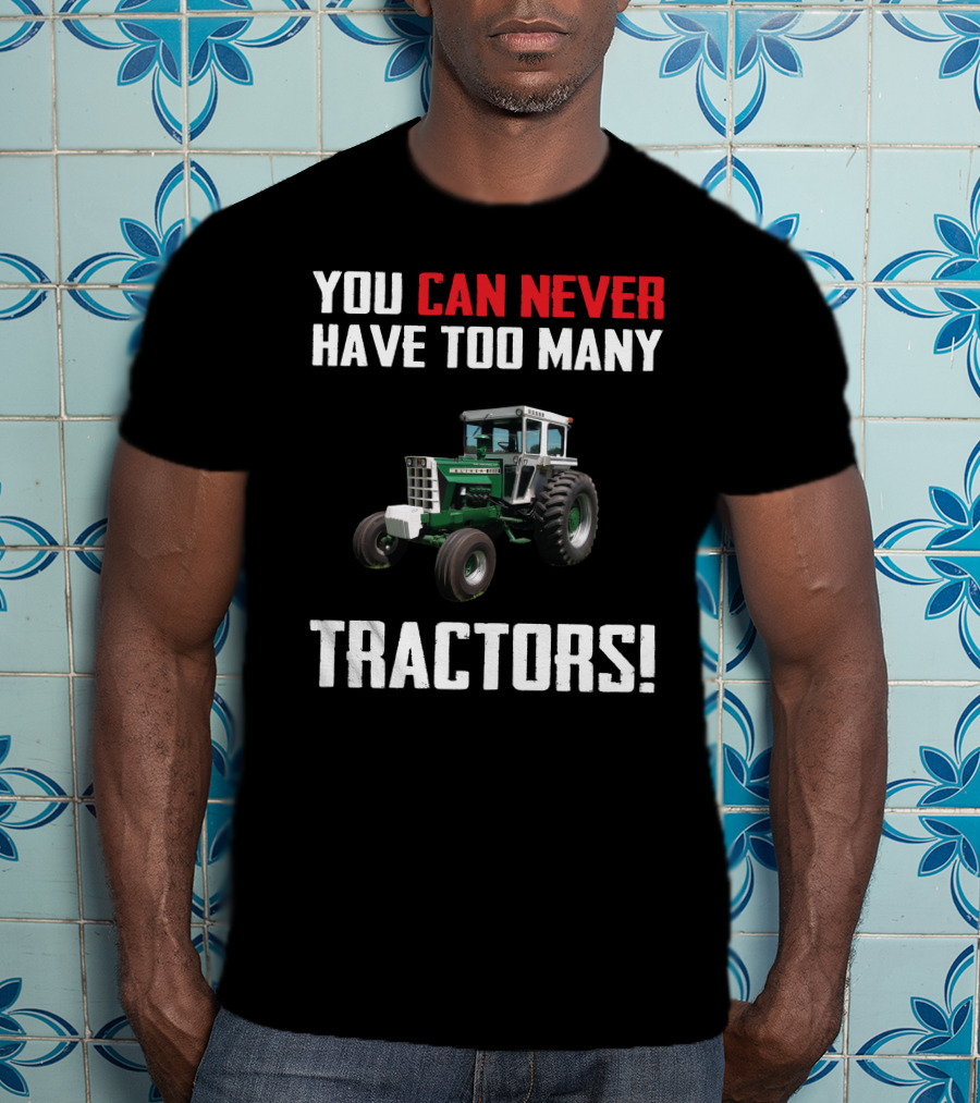 You Can Never Have Too Many Tractors Oliver 2255 T-Shirt
