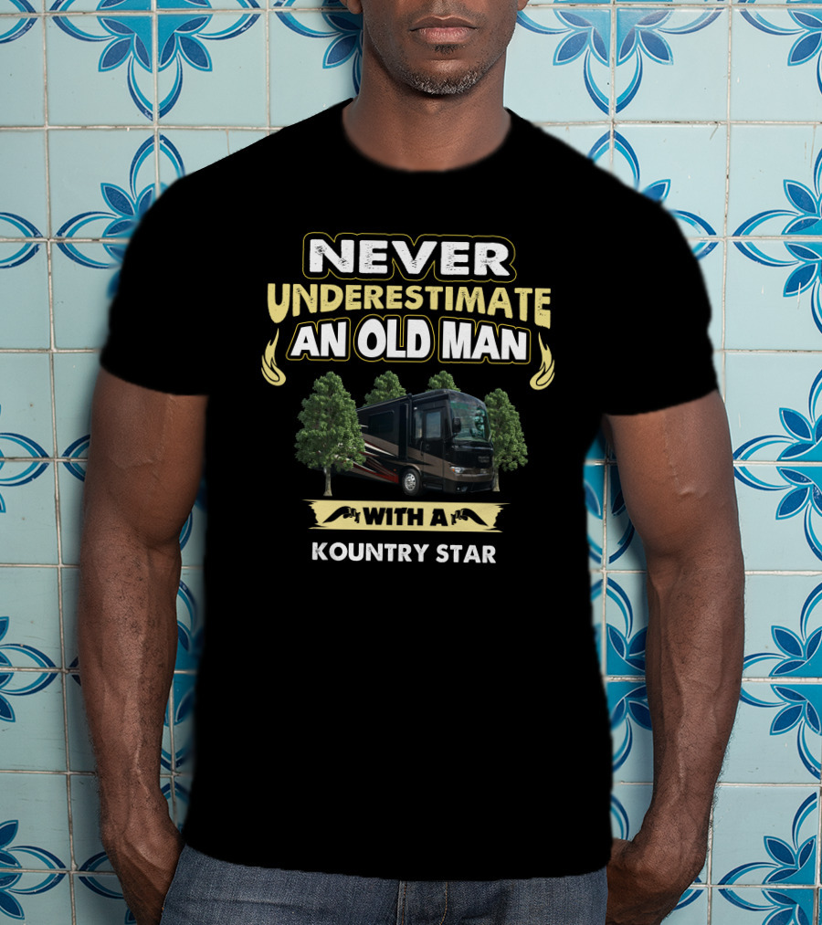 Never Underestimate An Old Man With A Kountry Star T-Shirt