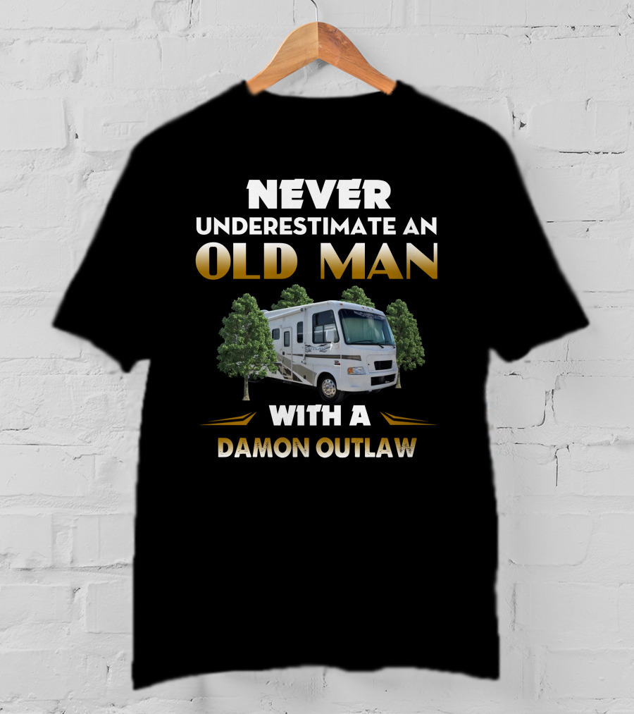 Never Underestimate An Old Man With A Damon Outlaw Rv T-Shirt