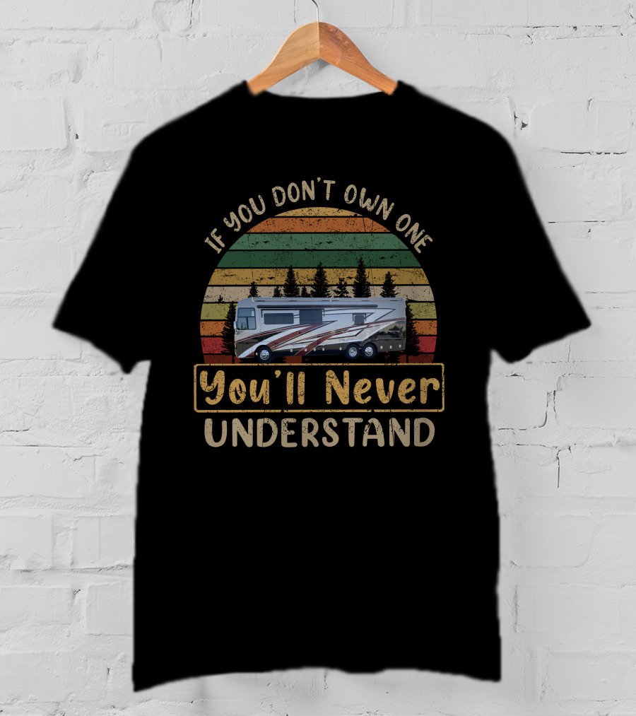 If You Don't Own One You'll Never Understand Ventana T-Shirt