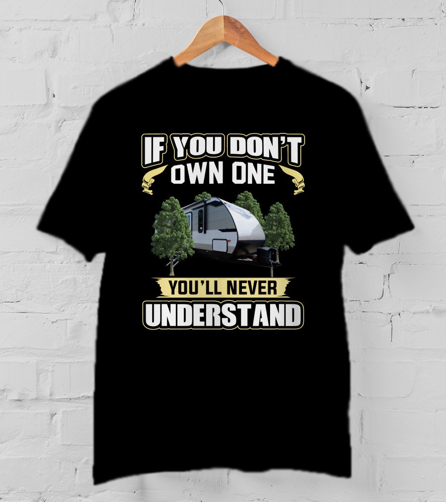 If You Don't Own One You'll Never Understand Camper Aspens T-Shirt
