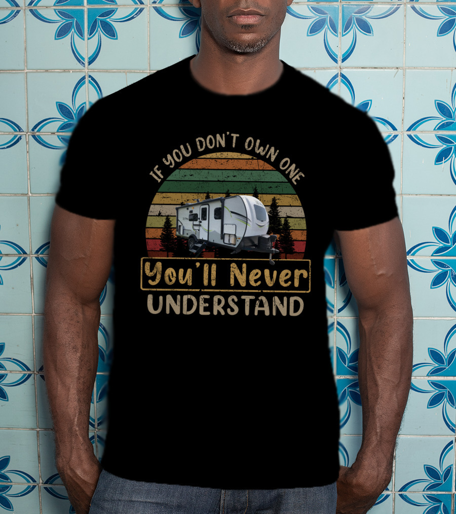 If You Don't Own One You'll Never Understand E Pro 20FBS T-Shirt