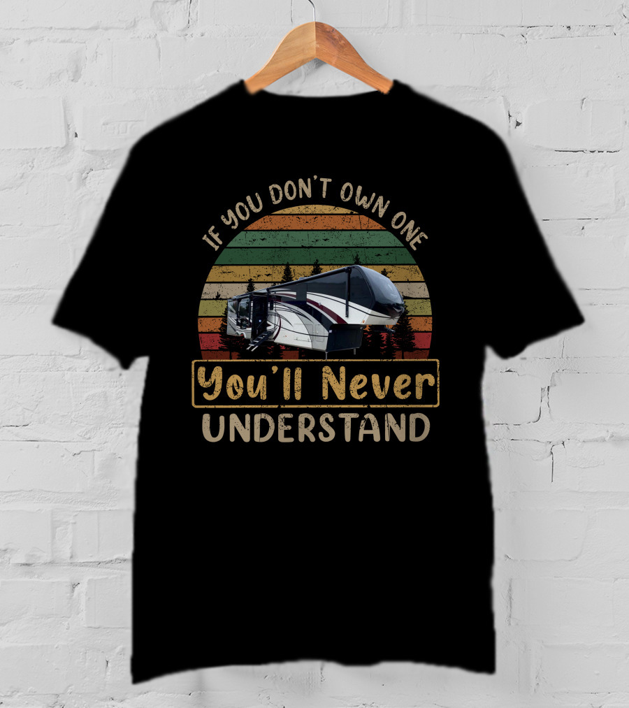 If You Don't Own One You'll Never Understand Vanleigh Beacon RV Vintage Colors T-Shirt