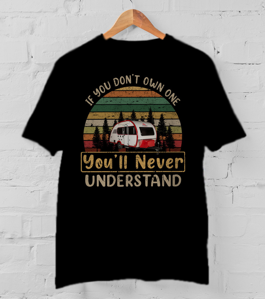 If You Don't Own One You'll Never Understand Little-Guy Max Camper Vintage T-Shirt