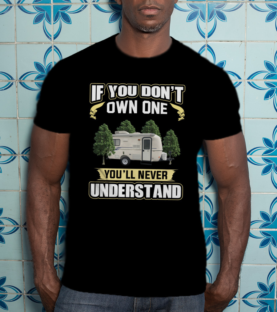 If You Don't Own One You'll Never Understand Casita333333 T-Shirt