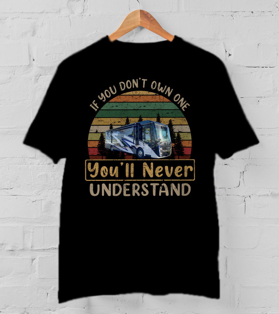 If You Don't Own One You'll Never Understand Entegra Reatta 39t2 Vintage RV Camper Scene T-Shirt