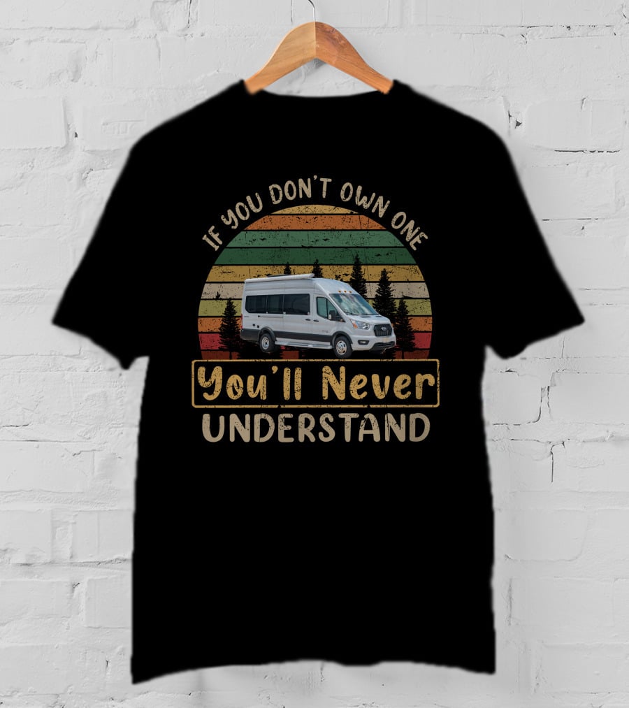 If You Don't Own One You'll Never Understand Coachmen BEYOND 22D T-Shirt