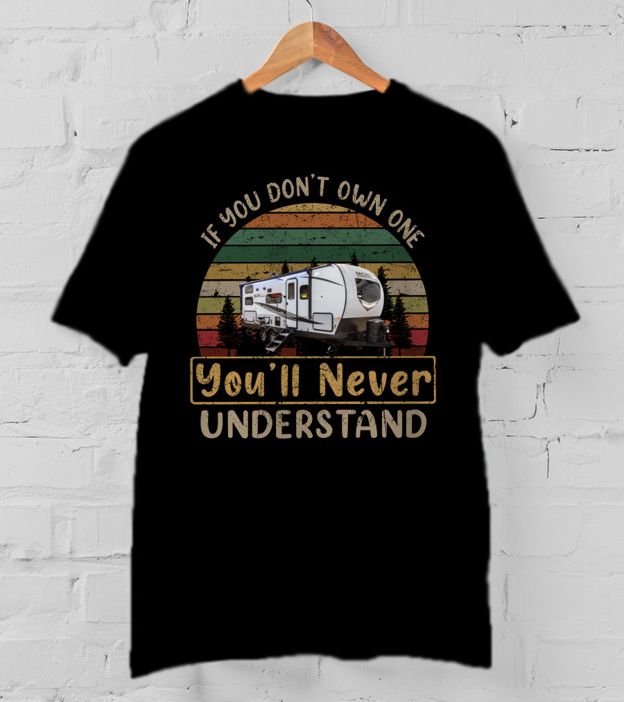 If You Don't Own One You'll Never Understand Flagstaff Micro Lite 25BRDS T-Shirt