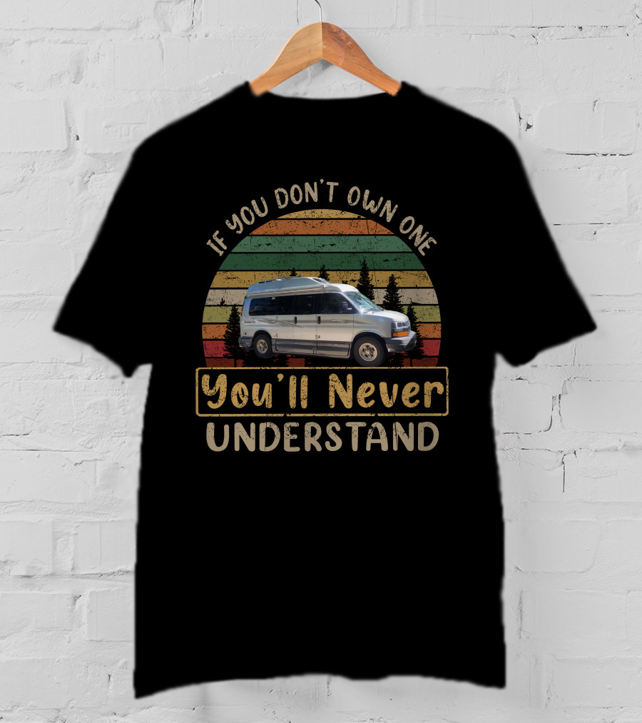 Roadtrek 170 If You Don't Own One You'll Never Understand T-Shirt
