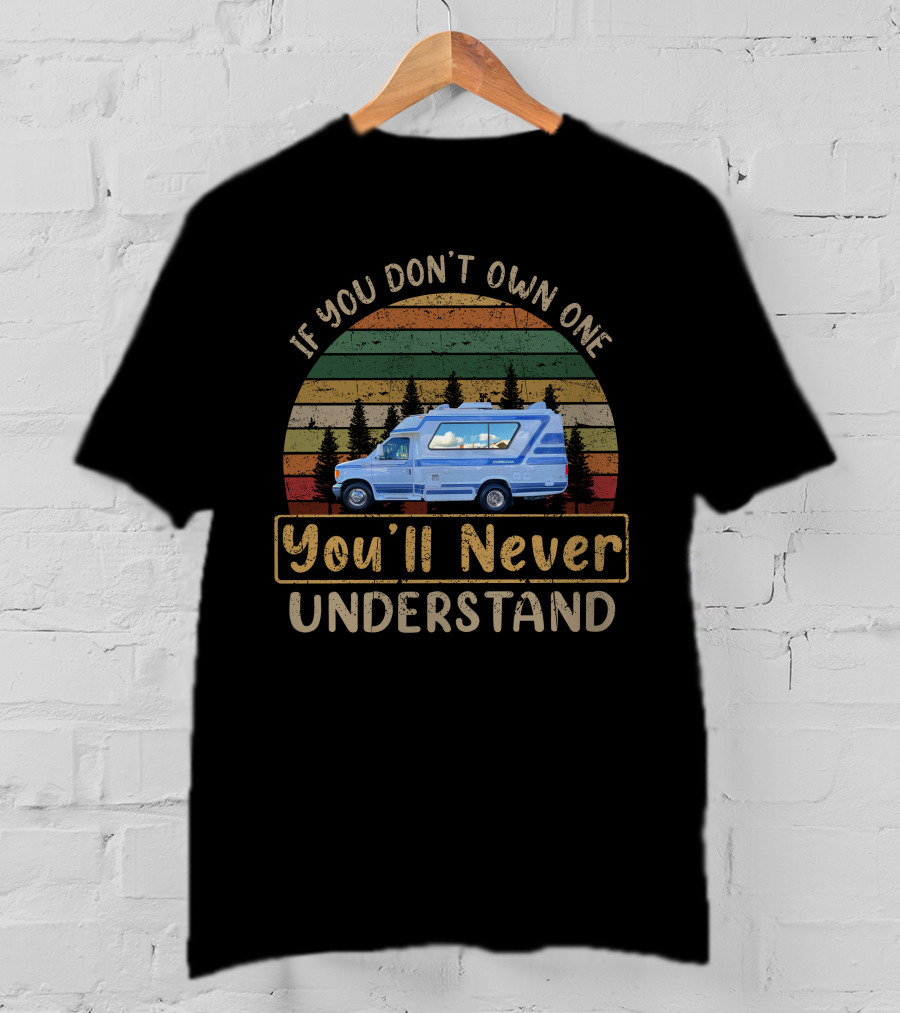 If You Don't Own One You'll Never Understand Chinook Concourse Vintage Van Life T-Shirt