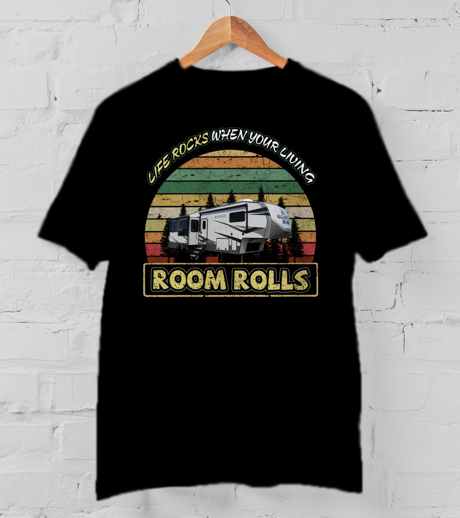 Life Rocks When Your Living Room Rolls Alliance Avenue 32rls T-Shirt