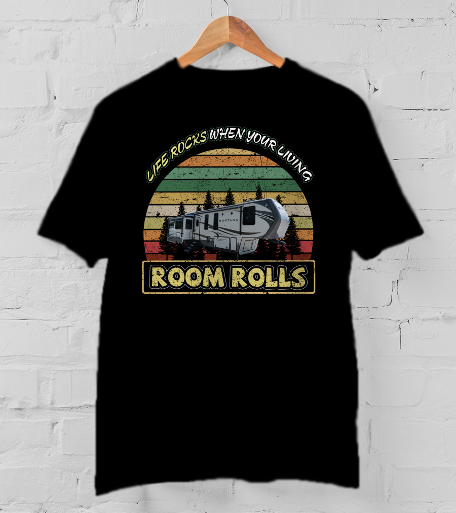 Life Rocks When Your Living Room Rolls Montana 3950Br T-Shirt