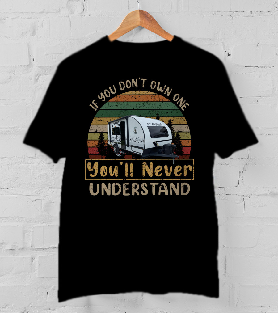 If You Don't Own One R-Pod 192 You'll Never Understand T-Shirt