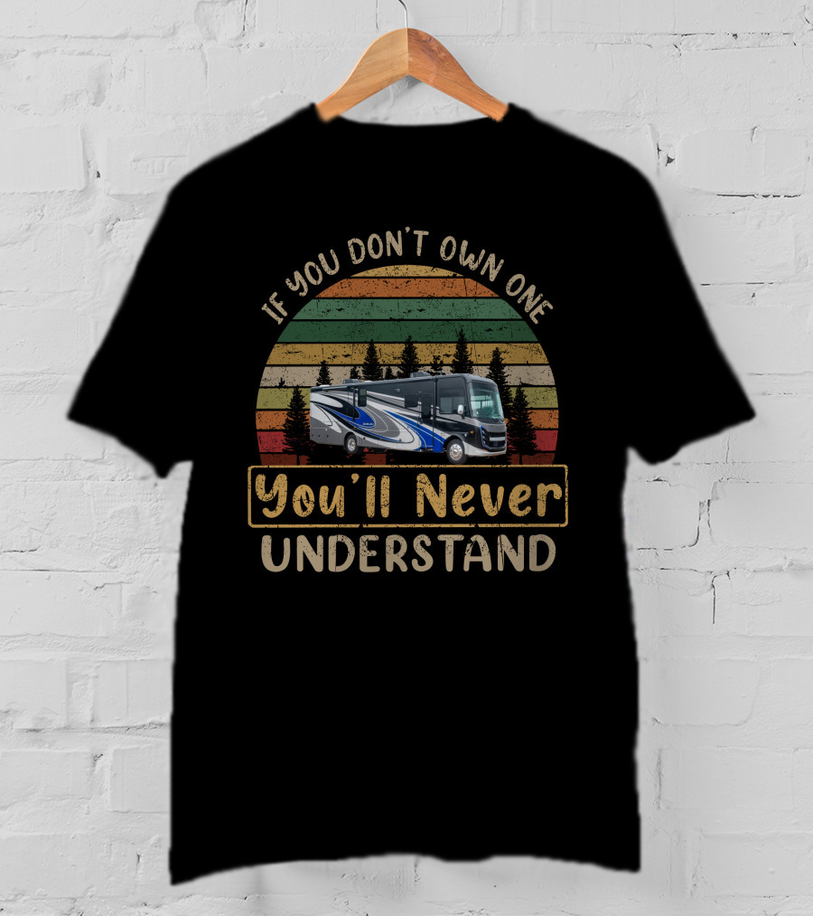 If You Don't Own One You'll Never Understand Entegra Emblem 36U T-Shirt