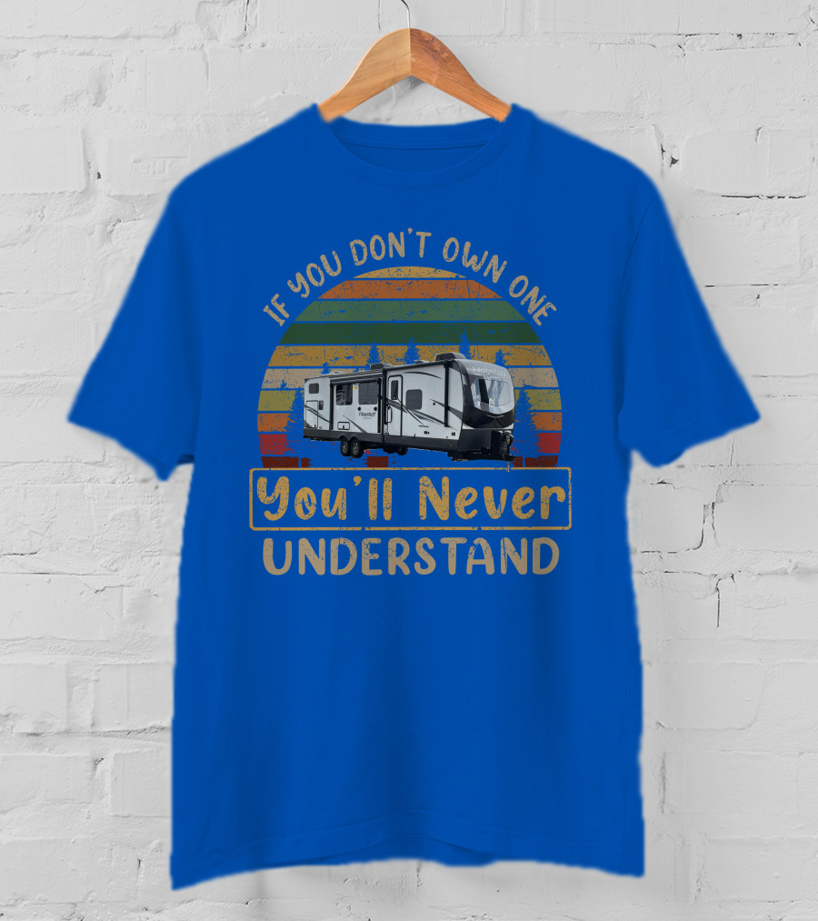 If You Don't Own One You'll Never Understand Flagstaff Classic 832BWS T-Shirt