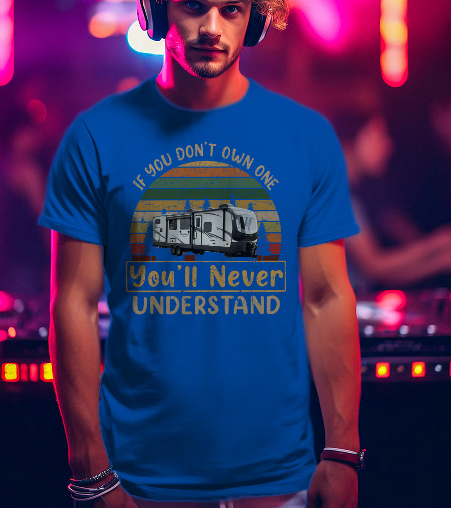If You Don't Own One You'll Never Understand Flagstaff Classic 832BWS T-Shirt