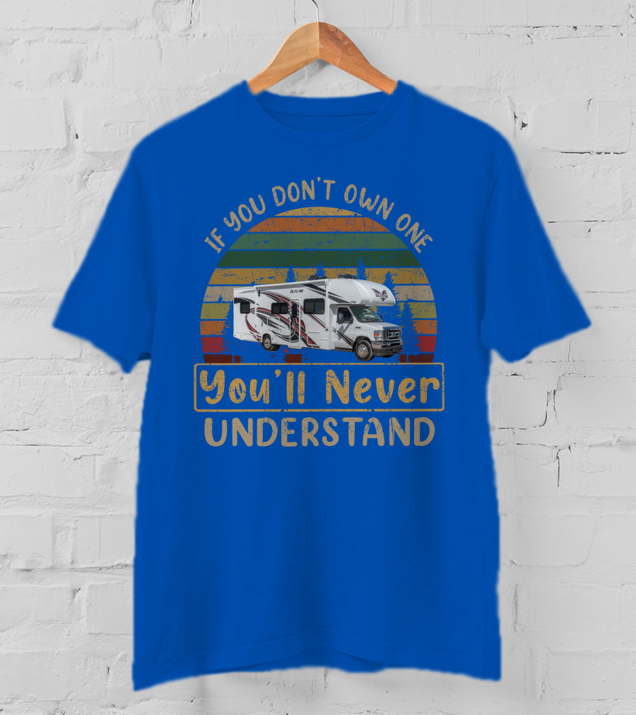If You Don't Own One You'll Never Understand RV Thor Outlaw 29J T-Shirt