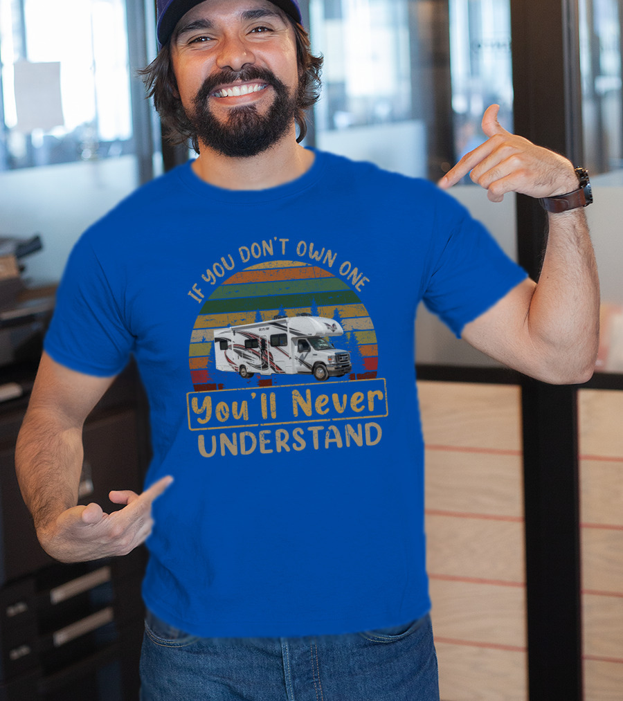 If You Don't Own One You'll Never Understand RV Thor Outlaw 29J T-Shirt
